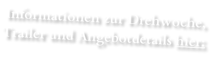 Informationen zur Drehwoche, Trailer und Angebotdetails hier: