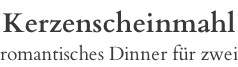 Kerzenscheinmahl romantisches Dinner für zwei