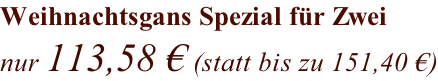 Weihnachtsgans Spezial für Zwei nur 113,58 € (statt bis zu 151,40 €)