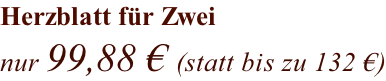 Herzblatt für Zwei nur 99,88 € (statt bis zu 132 €)