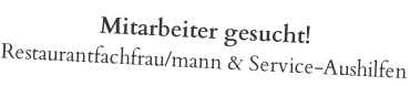 Mitarbeiter gesucht! Restaurantfachfrau/mann & Service-Aushilfen